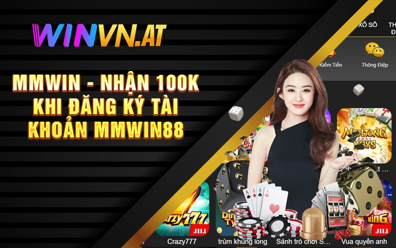 MMWin - Nhận 100K Khi Đăng Ký Tài Khoản MMWin88