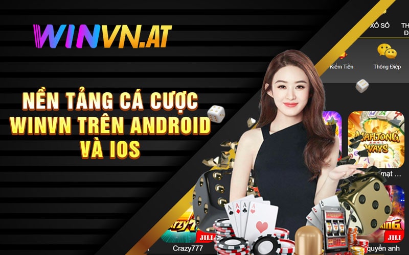 Nền Tảng Cá Cược Winvn Trên Android Và iOS