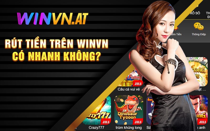 Rút Tiền Trên WINVN Có Nhanh Không?