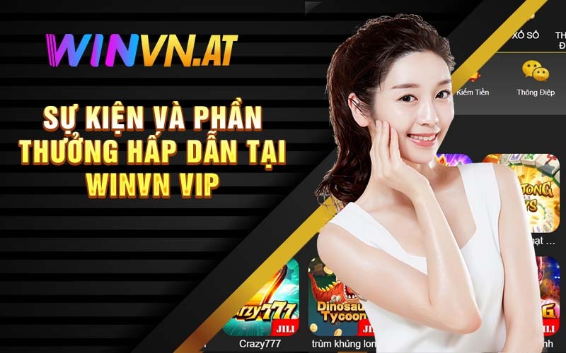 Sự kiện và phần thưởng hấp dẫn tại Winvn Vip