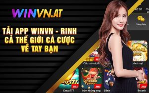 Tải App WINVN - Rinh Cả Thế Giới Cá Cược Về Tay Bạn