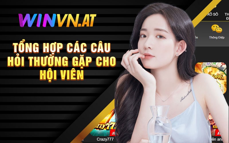 Tổng Hợp Các Câu Hỏi Thường Gặp Cho Hội viên