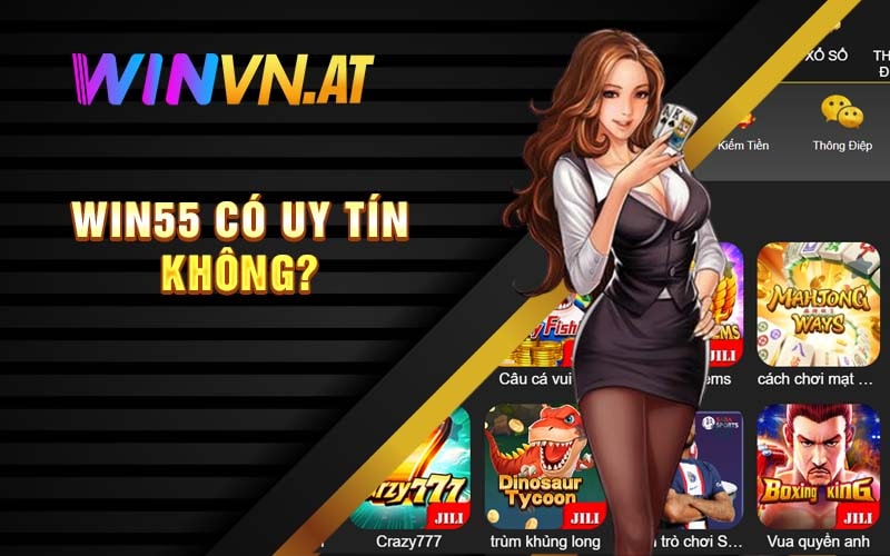 Win55 Có Uy Tín Không?