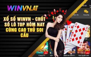 Xổ Số Winvn - Chốt Số Lô Top Hôm Nay Cùng Cao Thủ Soi Cầu