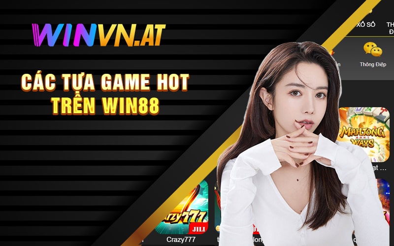 Các tựa game hot trên Win88