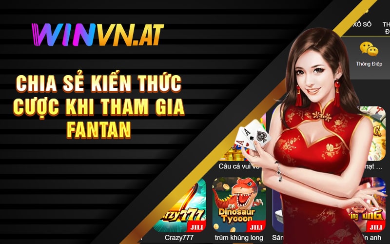 Chia Sẻ Kiến Thức Cược Khi Tham Gia Fantan