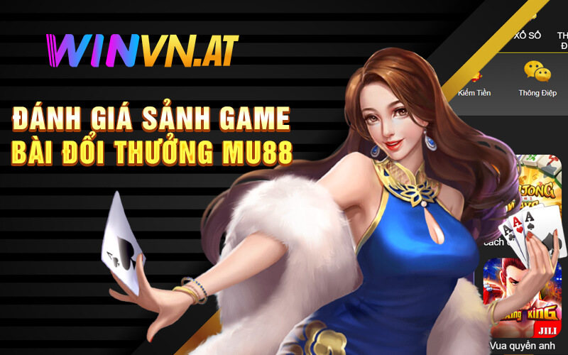 Đánh giá sảnh game bài đổi thưởng Mu88