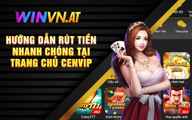 Hướng dẫn rút tiền nhanh chóng tại trang chủ Cenvip