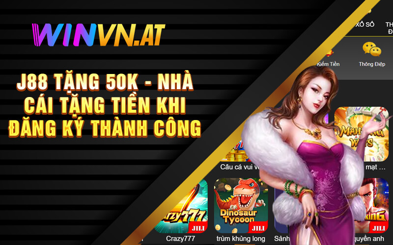 J88 Tặng 50k - Nhà Cái Tặng Tiền Khi Đăng Ký Thành Công