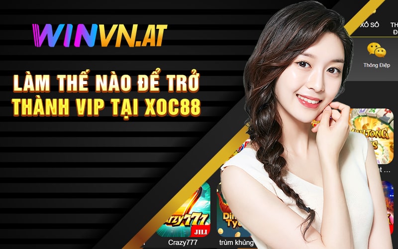 Làm Thế Nào để Trở Thành VIP tại Xoc88