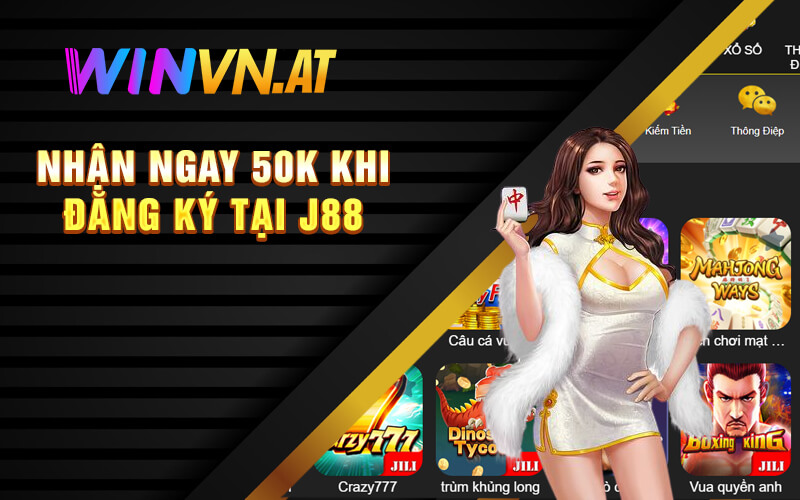 Nhận ngay 50k khi đăng ký tại J88