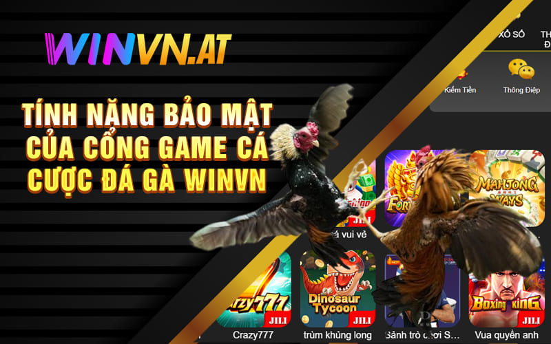 Tính năng bảo mật của cổng game cá cược đá gà winvn