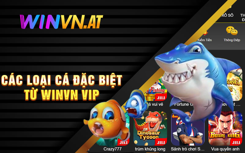 Các loại cá đặc biệt từ Winvn Vip