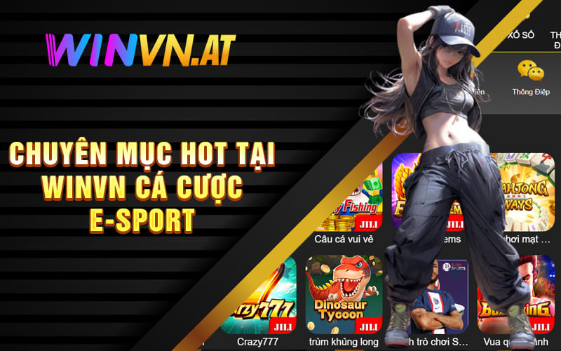 Chuyên Mục Hot Tại Winvn Cá cược E-Sport