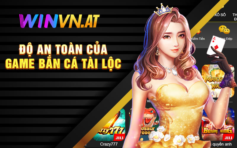 Độ an toàn của game Bắn Cá Tài Lộc