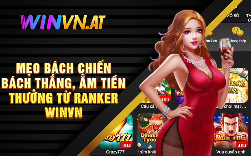 Mẹo bách chiến bách thắng, ẵm tiền thưởng từ ranker Winvn