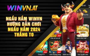 Ngầu Hầm Winvn - Hướng Dẫn Chơi Ngầu Hầm 2024 Thắng To