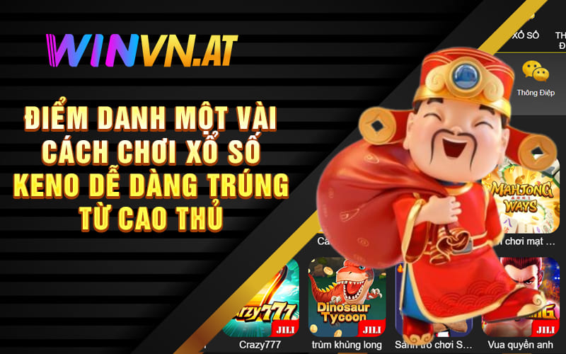 Điểm danh một vài cách chơi xổ số Keno dễ dàng trúng từ cao thủ