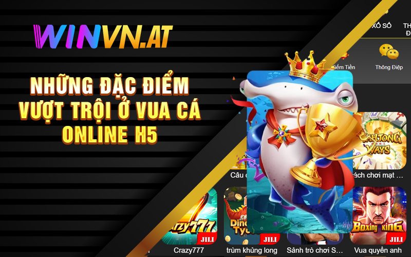 Những đặc điểm vượt trội ở Vua cá online H5