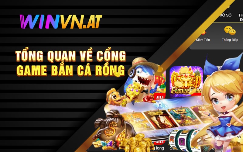 Tổng quan về cổng game bắn cá rồng